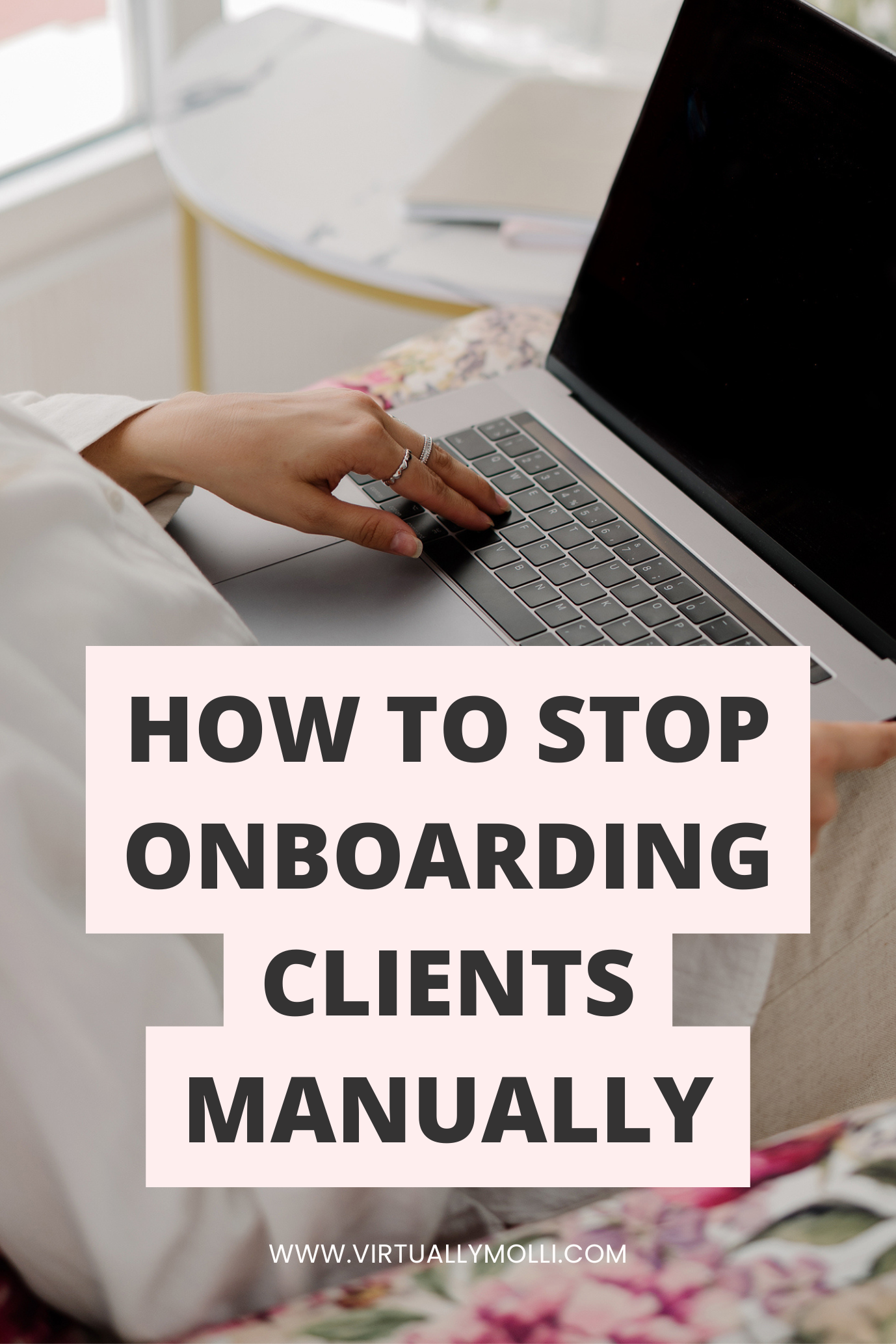 Vertical Pinterest pin showing a woman working on a laptop with floral decor. Text overlay reads: "How to Stop Onboarding Clients Manually." Strategies for creative founders to automate their client onboarding workflow using CRM tools.